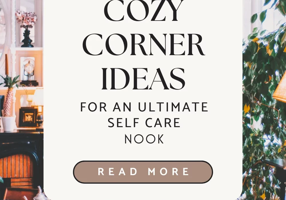 Hack: Cozy Corner Ideas for an Ultimate Self Care Nook